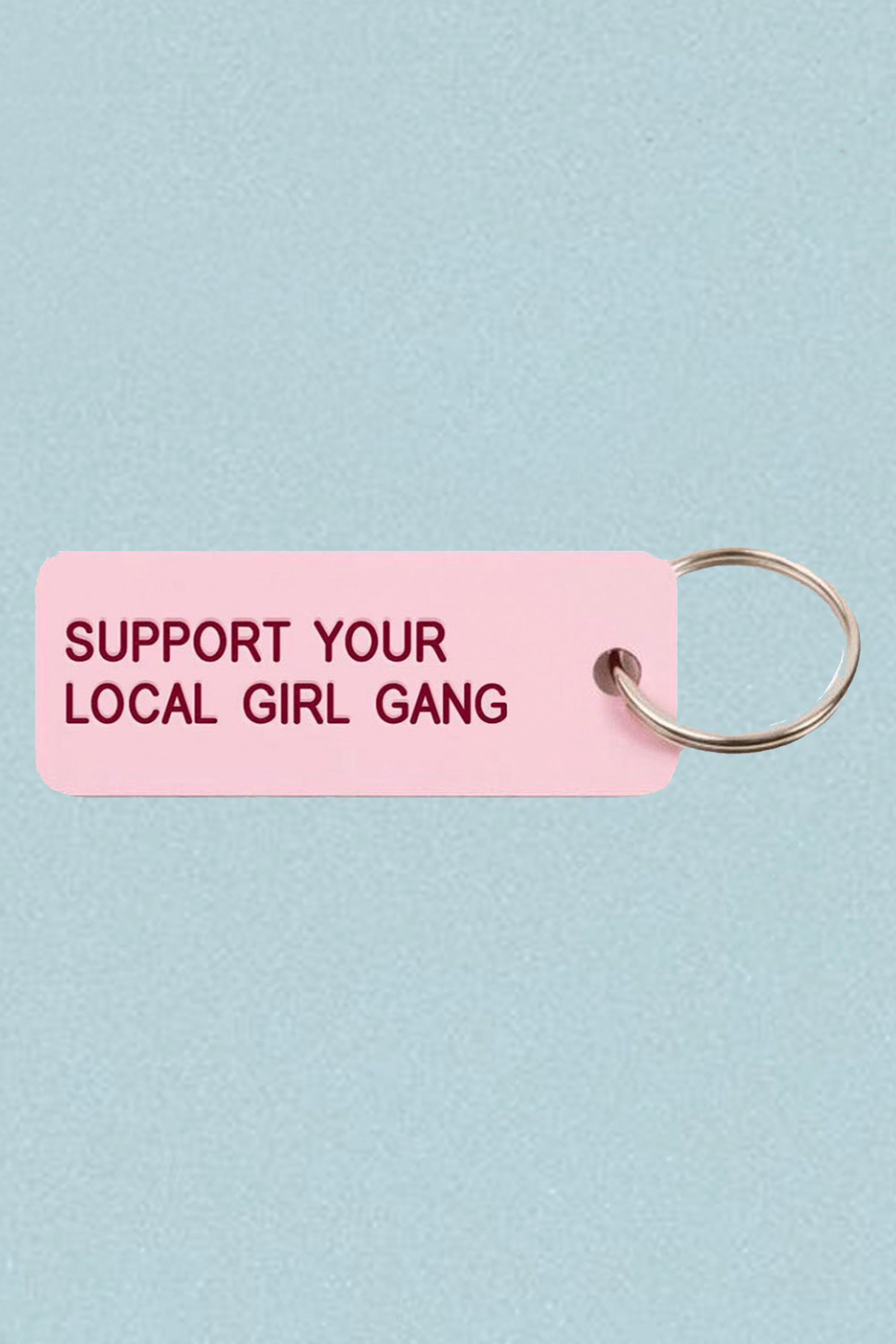 Support Your Local Girl Gang Keychain